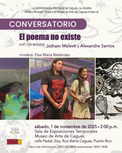 Museo de Arte de Caguas presenta el conversatorio El poema no existe, sábado, 1 de noviembre de 2025, con los artistas Jotham Malavé y Alexandra Santos